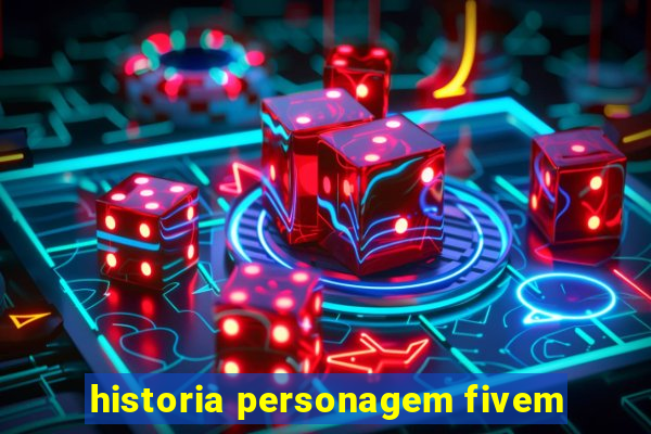 historia personagem fivem